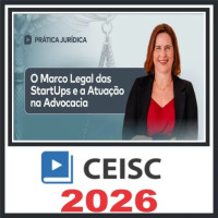 Prática em O Marco Legal das Startups e a Atuação na Advocacia – Ceisc 2026