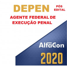 DEPEN - AGENTE FEDERAL DE EXECUÇÃO PENAL - ALFACON 2020 - PÓS EDITAL